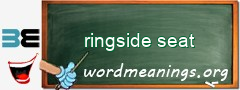 WordMeaning blackboard for ringside seat